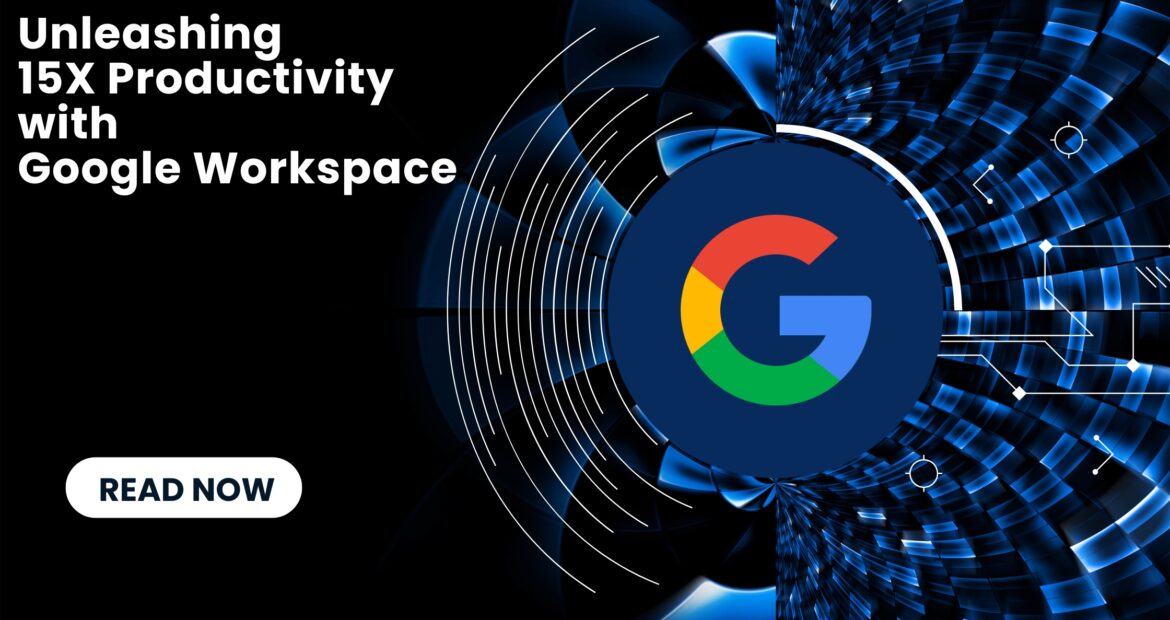 15X Productivity with Google Workspace